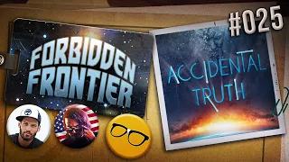 Accidental Truth | Forbidden Frontier #25