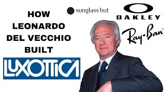 The Sunglass Monopoly You've Never Heard Of | How Leonardo Del Vecchio built Luxottica