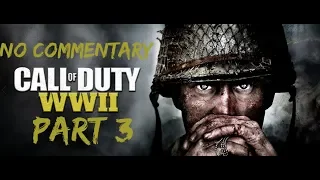 Call of Duty WW2 Gameplay Walkthrough Part 3 No Commentary