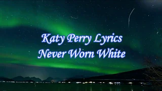 Katy Perry - Never Worn White Lyrics