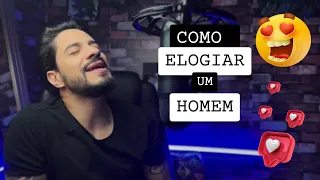 COMO ELOGIAR UM HOMEM