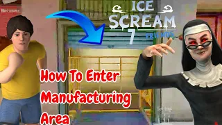 How To Enter Manufacturing Area In Ice Scream 7 Friends