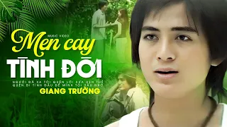 Men Cay Tình Đời  - Giang Trường | Tuyển Tập Những Ca Khúc Hay Nhất Sự Nghiệp