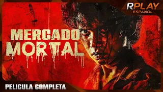 MERCADO MORTAL | PELICULA COMPLETA DE SUSPENSO EN ESPANOL LATINO | RPLAY