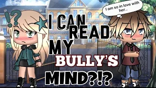 I Can Read My Bully’s Mind?! || Gacha Life Mini Movie || • GLMM •