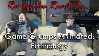 Renegades React to... Game Grumps Animated: Echthology