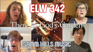 ELW 342 "There in God's Garden" Virtual Hymn Lutheran Hymn - Samm Hills Worship