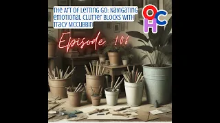 The Art of Letting Go: Navigating emotional clutter blocks with Tracy McCubbin