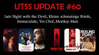 UTSS UPDATE #60 - Late Night with the Devil, Kleine schmutzige Briefe, Immaculate, Yes Chef