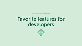 Local tutorial: Favorite features for developers