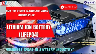 How to Start Manufacturing Business of Lithium Ion Battery  | Business Ideas in Battery Industry