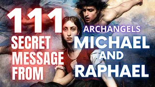 Angel Number 111 Secret Message For You From Archangels Michael And Raphael