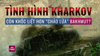 Binh sĩ Ukraine thừa nhận tình hình Kharkov hiện nay còn khốc liệt hơn "chảo lửa" Bakhmut | VTC Now