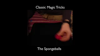 Classic magic trick Spongeballs