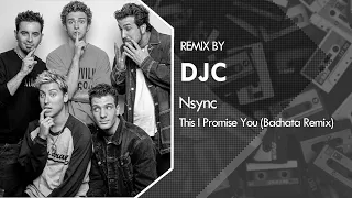 NSYNC - This I Promise You (Bachata Remix DJC)💿