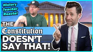 The Constitution Doesn't Say That! | History Teacher Reacts | Legal Eagle