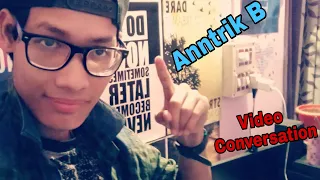 My Video Conversation | Anntrik B