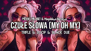 PIĘKNI I MŁODZI & Magdalena Narożna - Czułe Słowa (My Oh My) (Tr!Fle & LOOP & Black Due REMIX) 2024