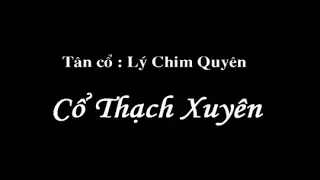 Cổ Thạch Xuyên - Những ngày đầu tiên đi hát.. Tân Cổ | Lý Chim Quyên