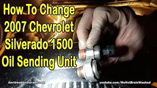 How To Change Oil Pressure Sensor, 2007 Chevrolet Silverado 1500