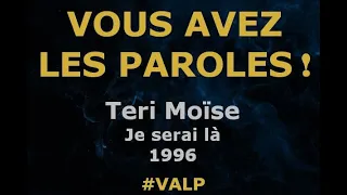 Teri Moïse  - Je serai là -  Paroles lyrics  - VALP