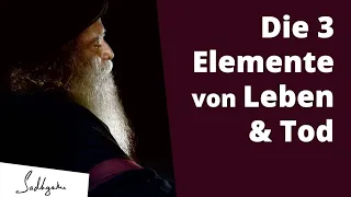 Die 3 Elemente von Leben & Tod | Sadhguru