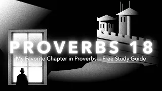 Proverbs 18 Animated Reading and Study Guide