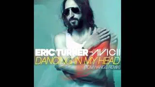 Dancing in my head - Eric Turner vs Avicii (Tom Hangs remix)