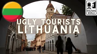 Ugly Tourists in Lithuania - How to Upset Lithuanians