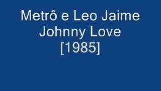 Metrô e Leo Jaime - Johnny Love [1985]