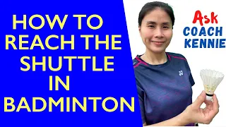 How to reach the shuttle in badminton