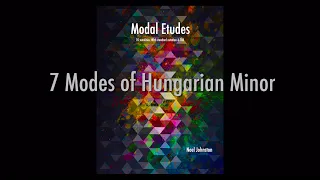 Modal Etudes - 7 Modes of Hungarian Minor