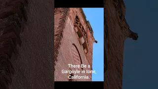 There Be a Gargoyle in Ione, California.