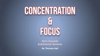 Concentration & Focus - Rain Sounds Subliminal Session - By Minds in Unison