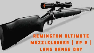 REMINGTON ULTIMATE MUZZLELOADER PT 2 | LONG RANGE RESULTS 250YDS & 450 YDS