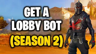 HOW TO GET A LOBBY BOT IN FORTNITE CHAPTER 5 SEASON 2!