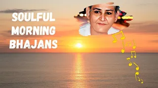 Soulful Morning Bhajans |  Dada Laxmi Bhagwan Bhajans