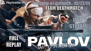 VR Team Deathmatch LIVE!!! - 05.23.24 - PSVR2 - Pavlov VR Gameplay w/ Gunstock