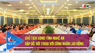 Chủ tịch UBND tỉnh Nghệ An gặp gỡ, đối thoại với công nhân lao động