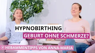 Hypnobirthing | Der natürliche Weg zur sanften Geburt | Hebammeninterview mit Anna-Maria