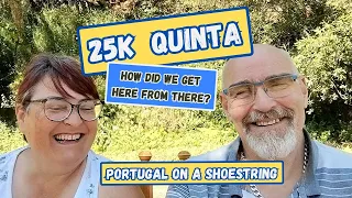 Our 25k Portuguese Quinta - How we got here from there and what did it cost?