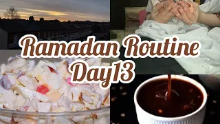 My Ramadan routine Day13😇🤲~My Sehri to iftar routine in Belfast|Nothern Ireland|UK🇬🇧