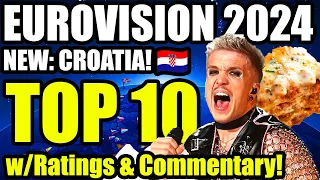 Eurovision 2024 | MY TOP 10 (so far) w/Ratings & Commentary! | NEW: 🇭🇷