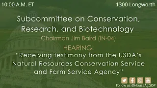 “Receiving testimony from the USDA’s Natural Resources Conservation Service and Farm Service Agency”