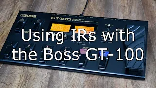 Boss GT-100 Tips: Using IRs