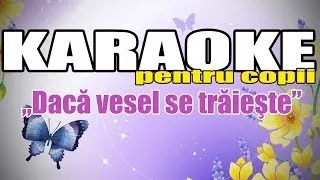 Dacă vesel se trăieşte (Karaoke Pentru Copii)