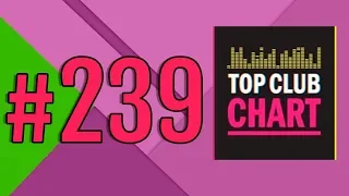 Top Club Chart #239 - Top 25 Dance Tracks (09.11.2019)