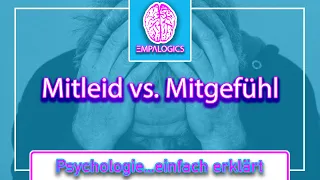 Mitleid vs. Mitgefühl - Der kleine aber feine Unterschied | Psychologie...einfach erklärt