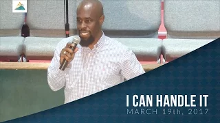 I Can Handle It (March 19th, 2017) - Pastor Brian J  Edmonds