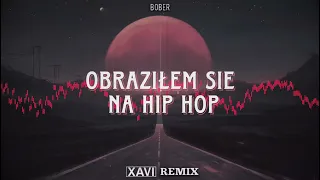 Bober - Obraziłem się na hip-hop (XAVI REMIX) 2021